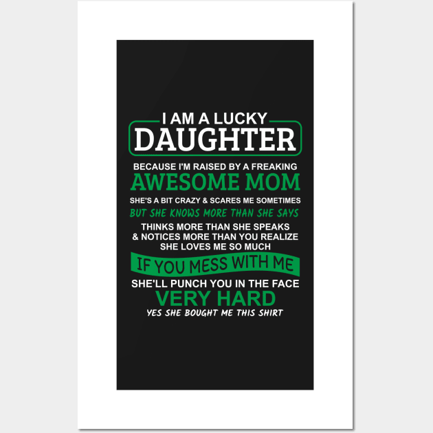 I Am A Lucky Daughter I'm Raised By A Freaking Awesome Mom Wall Art by Mas Design